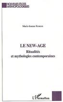 Couverture du livre « Le new-age ; ritualités et mythologies contemporaines » de Marie-Jeanne Ferreux aux éditions L'harmattan