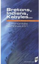 Couverture du livre « Bretons, indiens, kabyles... ; des minorités nationales ? » de Ronan Le Coadic aux éditions Pu De Rennes
