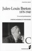 Couverture du livre « Jules-Louis Breton ; 1878-1940 ; un savant parlementaire » de Christine Moissinac et Yves Roussel aux éditions Pu De Rennes