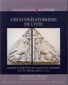 Couverture du livre « Créatures hybrides de Lycie ; images et identité en Anatolie antique (VIe-IVe siècles avant J.-C.) » de Fabienne Colas-Rannou aux éditions Pu De Rennes