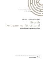 Couverture du livre « Réussir l'entrepreneuriat culturel ; expériences camerounaises » de Henri Tedongmo Teko aux éditions Connaissances Et Savoirs
