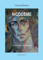 Couverture du livre « Nicodème ; le disciple mystérieuse » de Vincent Bouton aux éditions Benevent