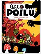 Couverture du livre « Petit Poilu Tome 8 : la forêt des ombres » de Pierre Bailly et Celine Fraipont aux éditions Dupuis