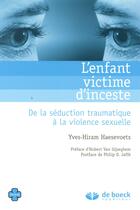 Couverture du livre « L'enfant victime d'inceste ; de la séduction traumatique à la violence sexuelle » de Yves-Hiram Haesevoets aux éditions De Boeck Superieur