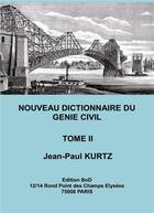 Couverture du livre « Nouveau dictionnaire du génie civil t.2 » de Jean-Paul Kurtz aux éditions Books On Demand