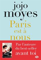 Couverture du livre « Paris est à nous » de Jojo Moyes aux éditions Milady