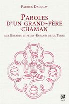 Couverture du livre « Paroles d'un grand-père chaman » de Patrick Dacquay aux éditions Vega Editions