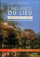 Couverture du livre « L'influence du lieu ; géobiologie et santé » de Joseph Birckner aux éditions Guy Trédaniel