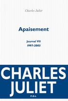 Couverture du livre « Apaisement ; journal VII (1997-2003) » de Charles Juliet aux éditions P.o.l