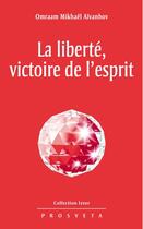 Couverture du livre « La liberté, victoire de l'esprit » de Omraam Mikhael Aivanhov aux éditions Editions Prosveta