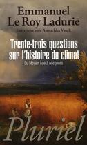 Couverture du livre « Trente trois questions sur l'histoire du climat » de Emmanuel Le Roy Ladurie aux éditions Pluriel