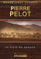 Couverture du livre « La piste du Dakota » de Pierre Pelot aux éditions Bragelonne