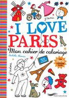 Couverture du livre « I love Paris ; mon cahier de coloriage » de Isabelle Chemin aux éditions Parigramme