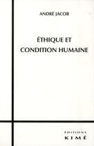 Couverture du livre « Éthique et condition humaine » de Jacob/Andre aux éditions Kime