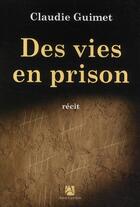 Couverture du livre « Des vies en prison » de Claudie Guimet aux éditions Anne Carriere
