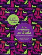 Couverture du livre « LE PETIT CADEAU A OFFRIR ; à un amoureux des chats » de Raphaele Vidaling aux éditions Tana