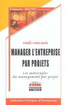 Couverture du livre « Manager l'entreprise par projets - les metaregles du management par projet » de Jolivet F. aux éditions Management Et Societe