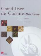 Couverture du livre « Le Grand Livre De Cuisine D'Alain Ducasse » de Jean-Francois Piege aux éditions Alain Ducasse