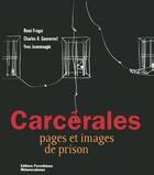 Couverture du livre « Carcérales, pages et images de prison » de Yves Jeanmougin et Rene Fregni et Charles Gouvernet aux éditions Parentheses