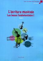 Couverture du livre « L'écriture musicale ; les bases fondamentales t.1 » de Olivier Miquel aux éditions Zurfluh