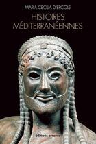 Couverture du livre « Histoires méditerranéennes » de Maria Cecilia D' Ercole aux éditions Errance