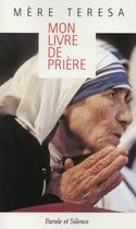 Couverture du livre « Mon livre de prières » de Mere Teresa aux éditions Parole Et Silence