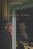 Couverture du livre « J'ai volé une vie... la mienne » de Castan Jean-Philippe aux éditions Entreprendre