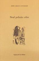 Couverture du livre « Neuf préludes celtes » de Jose Carlos Gonzales aux éditions Caplan And Co