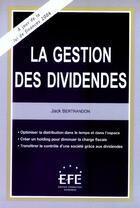 Couverture du livre « La gestion des dividendes » de Jack Bertrandon aux éditions Efe