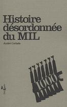 Couverture du livre « Histoire désordonnée du MIL » de Andre Cortade aux éditions L'echappee