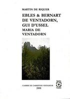 Couverture du livre « Ebles, Bernart de Ventadorn, Gui d'Ussel, Maria de Ventadorn » de  aux éditions Carrefour Ventadour