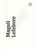Couverture du livre « Magali Lefebvre » de Dean Inkster aux éditions Adera