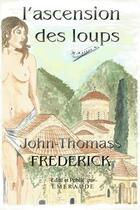 Couverture du livre « L'ascension des loups » de John Thomass Frederick aux éditions Belle Emeraude