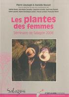 Couverture du livre « Les plantes des femmes ; séminaire de Salagon 2006 » de Pierre Lieutaghi et Danielle Musset aux éditions C'est-a-dire