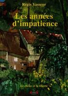 Couverture du livre « Les années d'impatience » de Regis Vasseur aux éditions Roure