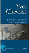 Couverture du livre « Pourquoi je n'ai pas pleuré mon frère... » de Yves Chevrier aux éditions La Grenouille Bleue