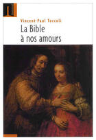 Couverture du livre « La bible à nos amours » de Vincent-Paul Toccoli aux éditions Embrasure
