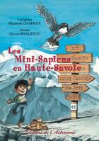 Couverture du livre « Les mini-Sapiens en Haute-Savoie » de Elisabeth Charmot et Jerome Phalippou aux éditions Editions De L'astronome