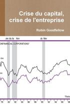 Couverture du livre « Crise du capital, crise de l'entreprise » de Goodfellow Robin aux éditions Lulu