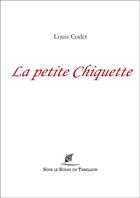 Couverture du livre « La petite chiquette » de Louis Codet aux éditions Sous Le Sceau Du Tabellion