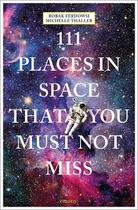 Couverture du livre « 111 places in space that you must not miss » de Bobak Ferdowsi et Michelle Thaller aux éditions Antique Collector's Club