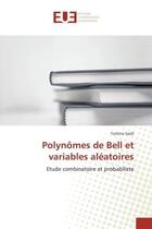 Couverture du livre « Polynomes de bell et variables aleatoires - etude combinatoire et probabiliste » de Saidi Yamina aux éditions Editions Universitaires Europeennes