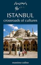 Couverture du livre « ISTANBUL crossroads of cultures » de Anemos aux éditions Massimo Cufino