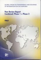 Couverture du livre « Global forum on transparency and exchange of information for tax purposes ; Peer Reviews report combined : phase 1 + phase 2 ; Italy » de  aux éditions Ocde