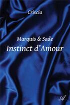 Couverture du livre « Marquis & sade Tome 2 : instinct d'amour » de Criscia aux éditions Atramenta