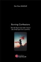 Couverture du livre « Burning confessions ; tant de facons de rester impuni de crimes que l'on a commis » de Dan Ross Smague aux éditions Chapitre.com