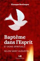 Couverture du livre « Baptême dans l'esprit et dons spirituels selon Saint Augustin » de Giuseppe Bentivegna aux éditions Des Beatitudes