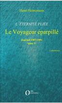 Couverture du livre « L'éternité pliée Tome 5 ; le voyageur éparpillé ; journal 1987-1991 » de Henri Heinemman aux éditions Orizons