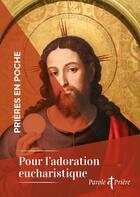 Couverture du livre « Prières en poche : Pour l'adoration eucharistique » de Cedric Chanot aux éditions Artege