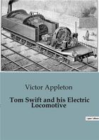 Couverture du livre « Tom Swift and his Electric Locomotive » de Victor Appleton aux éditions Culturea